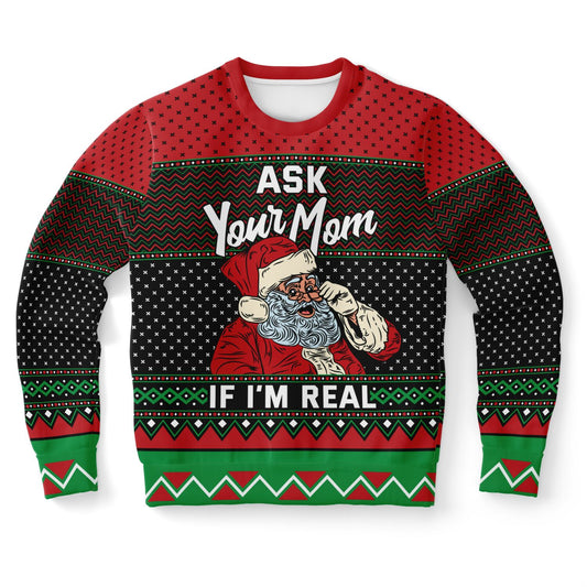 Ask Your Mom If I’m Real | Ugly Christmas Sweatshirt