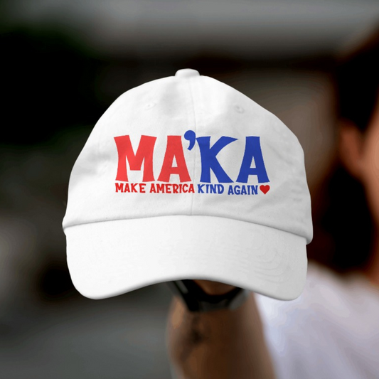 MA'KA | Make American Kind Again | Twill Hat